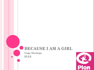 BECAUSE I AM A GIRL  Copy Strategy  ELLE  