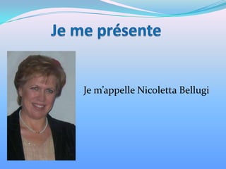 Je m’appelle Nicoletta Bellugi
 