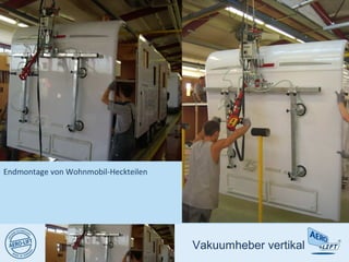 Vakuumheber vertikal
Endmontage von Wohnmobil-Heckteilen
 