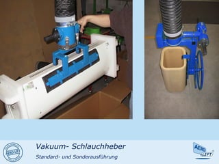 Vakuum- Schlauchheber
Standard- und Sonderausführung
 