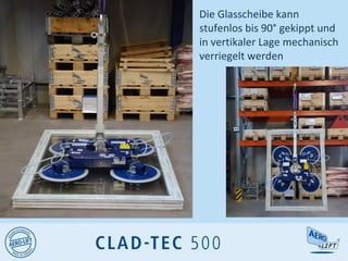 Die Glasscheibe kann
stufenlos bis 90° gekippt und
in vertikaler Lage mechanisch
verriegelt werden
 