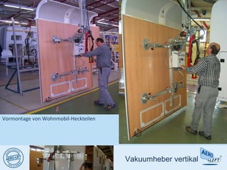 Vakuumheber vertikal
Vormontage von Wohnmobil-Heckteilen
 