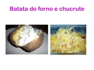 Batata do forno e chucrute 