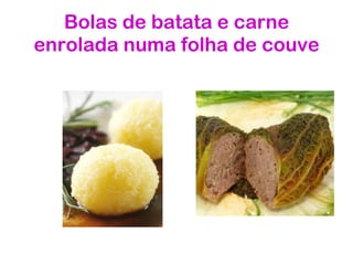 Bolas de batata e carne enrolada numa folha de couve 
