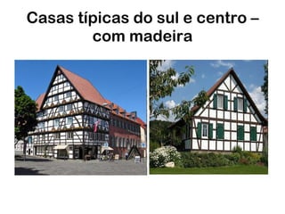 Casas típicas do sul e centro – com madeira 
