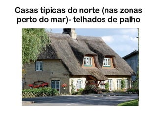 Casas típicas do norte (nas zonas perto do mar)- telhados de palho 