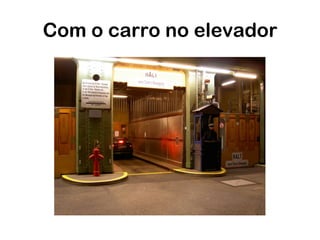 Com o carro no elevador 