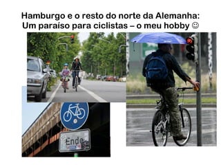 Hamburgo e o resto do norte da Alemanha: Um paraíso para ciclistas – o meu hobby   