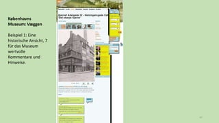 47
Københavns
Museum: Væggen
Beispiel 1: Eine
historische Ansicht, 7
für das Museum
wertvolle
Kommentare und
Hinweise.
 