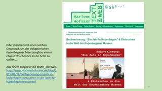 79
Oder man benutzt einen solchen
Download, um der obligatorischen
Kopenhagener Meersjungfrau einmal
etwas Erfrischendes an die Seite zu
stellen ...
Aus einem Blogpost von @MH_TextWeb,
http://www.marlenehofmann.de/blog/2
015/02/18/buchverlosung-ein-jahr-in-
kopenhagen-eintauchen-in-die-welt-der-
kopenhagener-museen/
 