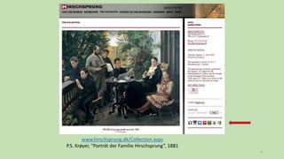 4
www.hirschsprung.dk/Collection.aspx
P.S. Krøyer, “Porträt der Familie Hirschsprung”, 1881
 