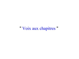 "   Voix aux chapitres   "   