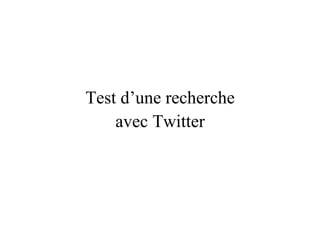 Test d’une recherche avec Twitter 