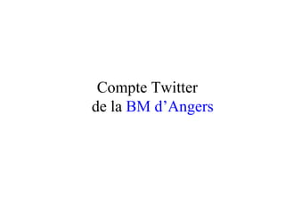 Compte Twitter de la  BM d’Angers 