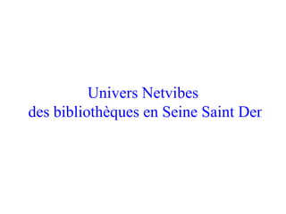 Univers  Netvibes  des bibliothèques en Seine Saint Denis 