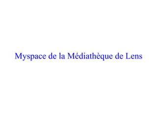 Myspace   de la Médiathèque de Lens 
