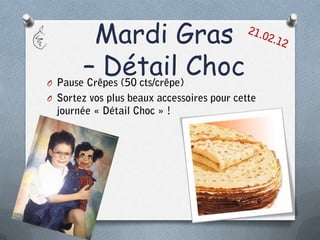 Mardi Gras
O
    – Détail Choc
O
 