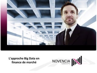 L'approche Big Data en
finance de marché

 