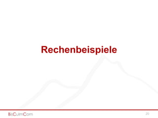 Rechenbeispiele




                  20
 