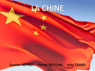 LA CHINE Quentin VEYRET	Florian SEYCHAL 	Vicky TSANG 