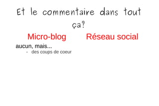 Le réseau social, une alternative, ou...? une interaction Les différences :  multimodalité commentaire 