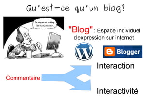 Web Log  : “journal de bord sur le web” 