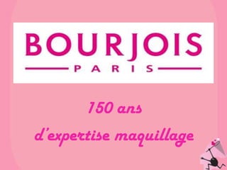 150 ans
d’expertise maquillage
 