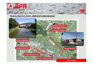 Dichte B
Di ht Bauwerke – W t
            k    Waterproof Construction
                          f C   t   ti


 Neubau Bahnhof Zürich „Bahnhof Löwenstrasse“




                                                Das Projekt
 