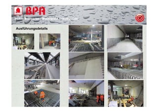 Dichte B
Di ht Bauwerke – W t
            k    Waterproof Construction
                          f C   t   ti


Ausführungsdetails
 