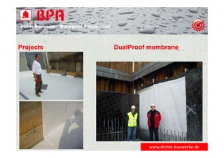 Dichte Bauwerke – Waterproof Construction
www.dichte‐bauwerke.de
Projects DualProof membrane
 