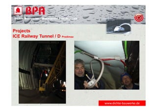 Dichte Bauwerke – Waterproof Construction
www.dichte‐bauwerke.de
Projects
ICE Railway Tunnel / D Predimax
 