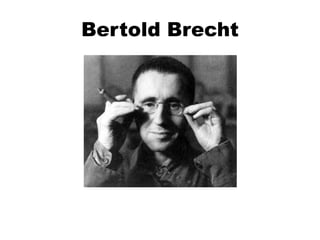 Bertold Brecht

 