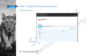 FFP2 : "FASTAPI FOR PYTHON PROGRAMMERS"
Pourquoi pas !
Standard Open API
 