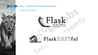 FFP2 : "FASTAPI FOR PYTHON PROGRAMMERS"
Autres frameworks
 