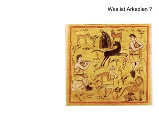Was ist Arkadien ?

 