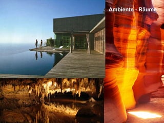 Ambiente - Räume

 