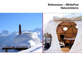 Referenzen – WhitePod
Naturerlebnis

 