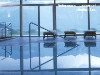 Referenzen – Lanserhof
Medical Spa

 