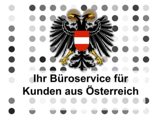 Ihr Büroservice für
Kunden aus Österreich
 