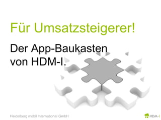 Für Umsatzsteigerer!Der App-Baukastenvon HDM-I.Heidelberg mobil International GmbH