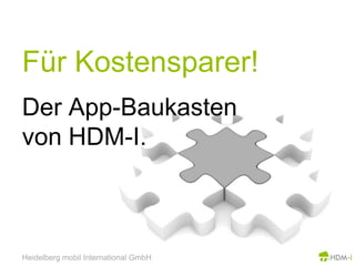 Für Kostensparer!Der App-Baukastenvon HDM-I.Heidelberg mobil International GmbH