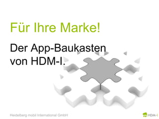 Für Ihre Marke!Der App-Baukastenvon HDM-I.Heidelberg mobil International GmbH