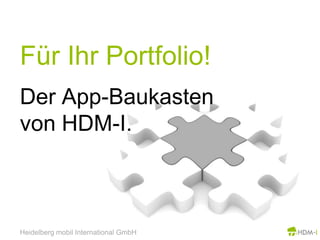 Für Ihr Portfolio!Der App-Baukastenvon HDM-I.Heidelberg mobil International GmbH