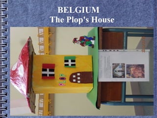 BELGIUM
The Plop's House
 