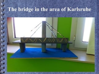 The bridge in the area of Karlsruhe
 