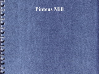 Pinteus Mill
 