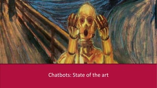 Chatbots: State of the art
 