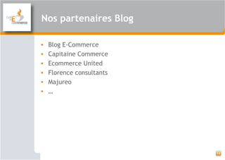 Nos partenaires Blog
• Blog E-Commerce
• Capitaine Commerce
• Ecommerce United
• Florence consultants
• Majureo
• …
14
 