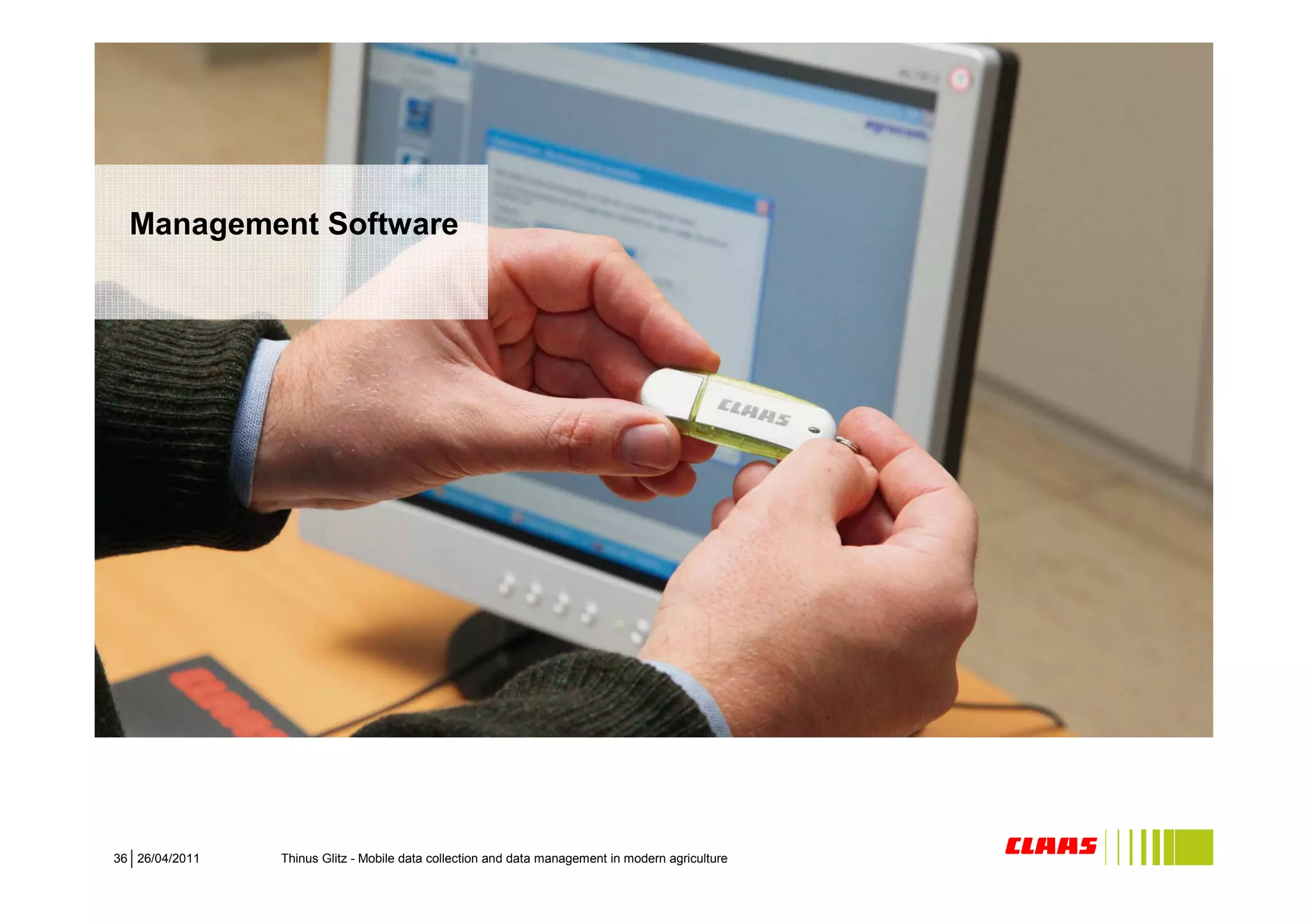 Management Software




36 26/04/2011   Thinus Glitz - Mobile data collection and data management in modern agriculture
 