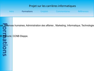 Titre du programme  : Gestion de sites Web  Pré-requis  : Langue principale, Mathématiques, Sciences, Sciences humaines, Administration des affaires , Marketing, Informatique, Technologie de linformation, Électronique et technologie de la communication.  Durée  : 1 ans  Universités ou collèges offrant ce programme : CCNB Bathurst, CCNB Dieppe. 